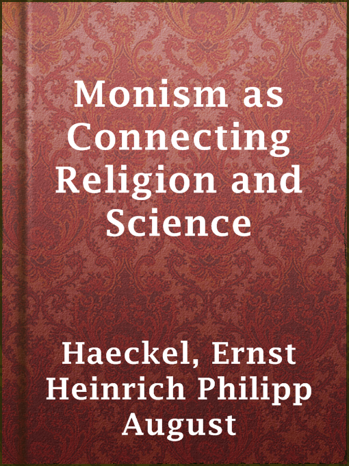 Title details for Monism as Connecting Religion and Science by Ernst Heinrich Philipp August Haeckel - Available